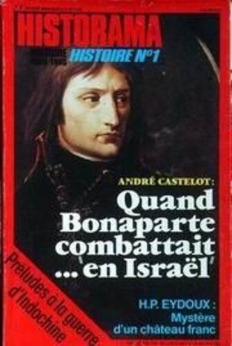 Historama N° 320 Du 01/07/1978 - Quand Bonaparte Combattait En Israel - Preludes A La Guerre D'indochine - Naisance De La Fille D'un Roi - Il Y A 10 Ans  -   Mai 68 - Le Mystere Du Chateau Franc Du Sahyyoun - Rodrigo Carazo - Comment La Gendarmeri...