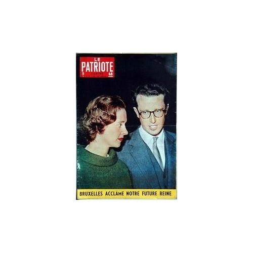 Patriote Illustre (Le) N° 40 Du 02/10/1960 - Bruxelles Acclame Notre Future Reine.