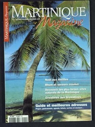 Martinique Magazine N° 1 Du 01/10/1998 - Noel Aux Antilles - Rhum Et Saveurs Creoles - Les Plus Beaux Sites Naturels De La Martinique - Croisieres Aux Grenadines