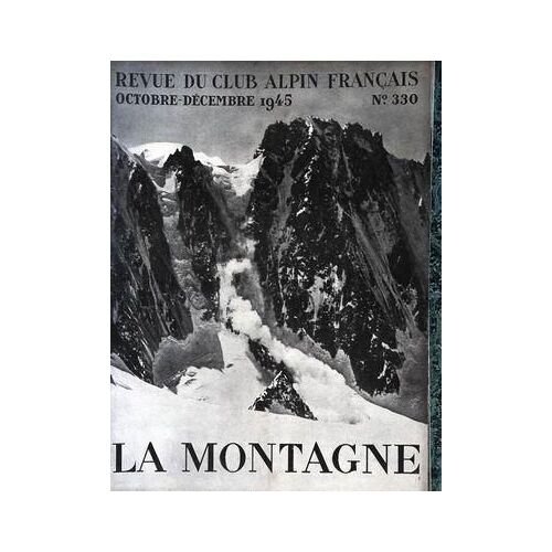 Montagne Et Alpinisme (La) N° 330 Du 01/10/1945 - Avalanche Au Col Des Droites Les Debuts De L'alpinisme Le Charvet A Ski Les Camps De Montagne En 1945