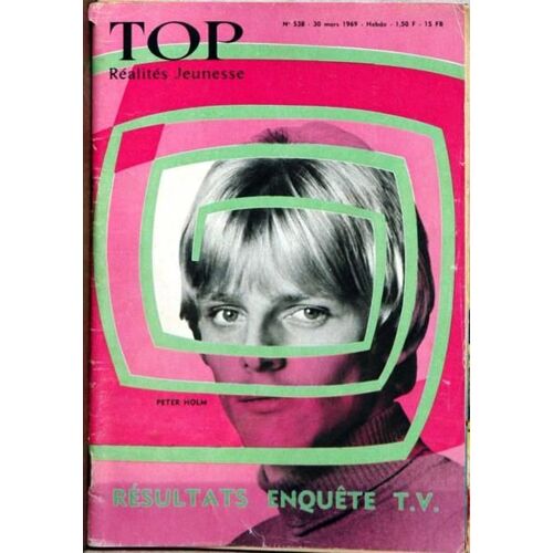 Top Realites Jeunesse N° 538 Du 30/03/1969 - Peter Holm.