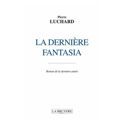 La Dernière Fantasia - Roman De La Dernière Année