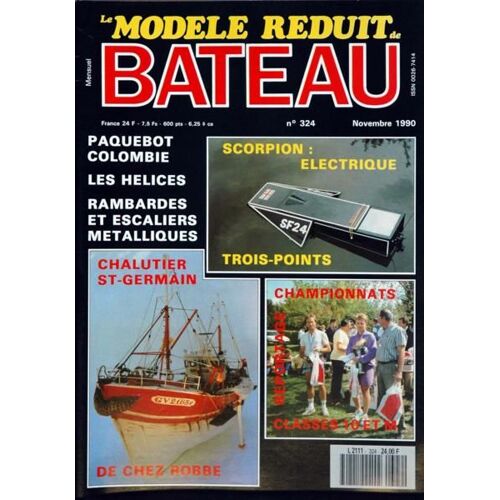 Modele Reduit Bateau (Le) N° 324 Du 01/11/1990 - Paquebot Colombie - Les Helices - Rambardes Et Escaliers Metalliques - Chalutier St-Germain De Chez Robbe - Scorpion - Electrique - Championnats Classe 10 Et M.