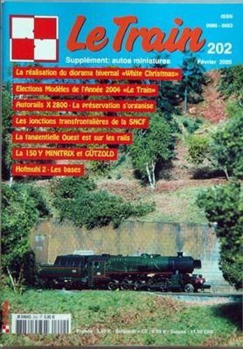Train (Le) N° 202 Du 01/02/2005 - La Realisation Du Diorama Hivernal White Christmas - Elections Modeles De L'annee 2004 Le Train - Autorails X 2800  -   La Preservation S'organise - Les Jonctions Transfrontalieres De La Sncf - La Tangentielle Oue...