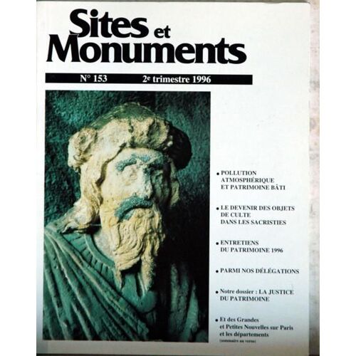 Sites Et Monuments N° 153 Du 01/04/1996 - Pollution Et Patrimoine Bati - Le Devenir Des Objets De Culte Dans Les Sacristies - Parmi Nos Delegations - La Justice Du Patrimoine.