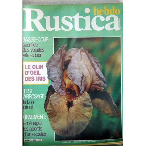 Rustica Hebdo N° 855 Du 14/05/1986 - Basse-Cour - Les Iris - Arrosage - Les Abords D'un Escalier.