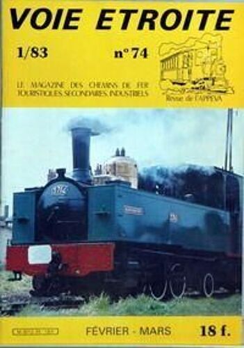 Voie Etroite N° 74 Du 01/02/1983 - A L'est, Du Nouveau - Nouvelles Des Reseaux Touristiques - Echos De L'etranger - Courrier Des Lecteurs - Les Trucks-Transporteurs Soret - St Georges De Commiers - La Mure - La Cremaillere De Nuria (Espagne) - Loc...