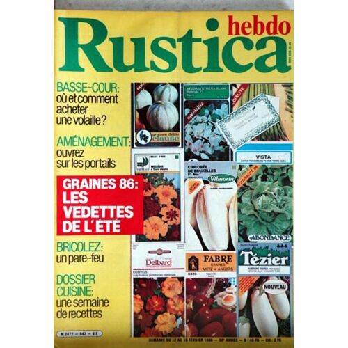 Rustica Hebdo N° 842 Du 12/02/1986 - Basse-Cour - Ouvrez Sur Les Portails - Graines 86 - Bricolez - Cuisine.