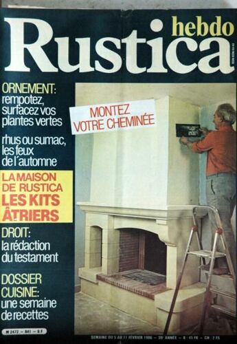 Rustica Hebdo N° 841 Du 05/02/1986 - Rempotez Vos Plantes Vertes - Rhus Ou Sumac  -   Les Feux De L'automne - La Maison Rustica - La Redaction Du Testament - Cuisine - Montez Votre Cheminee.