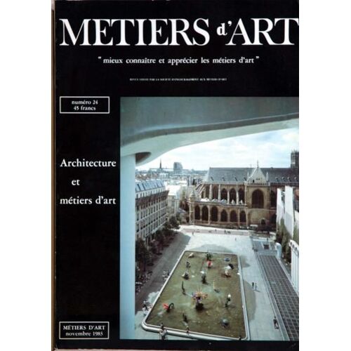 Metiers D'art N° 24 Du 01/11/1983 - Architecture Et Metiers D'art  -   J. Gandouin - R. Auzelle - P. Sivadon - Froidevaux - Dumont - Thiebaut - Novarina - Alain Seince - Berry - Herrmann - Vallet - Perrot - Bertaux - Bernier Et Torchinsky - Despie...