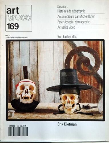 Art Press N° 169 Du 01/05/1992 - Histoires De Geographie - Antonio Saura Par M. Butor - Peter Joseph - Bret Easton Ellis - Erik Dietman.