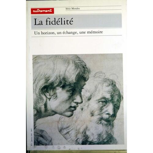 Autrement N° 1 Du 01/01/1991 - Serie Morales - La Fidelite - Le Fil D'ariane - A. Comte-Sponville - Secret De Famille Par Garnett - Le Vin Herbe Par Sahel - Du Crime Passionnel Consideree Comme Un Des Beaux-Arts Par Wajsbrot.