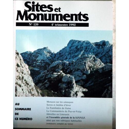 Sites Et Monuments N° 139 Du 01/12/1992 - Menaces Sur Les Calanques - Serres Et Jardins D'hiver - Le Familistere De Guise - La Commandeie Du Puy-En-Velay - Jabreilles En Limousin.