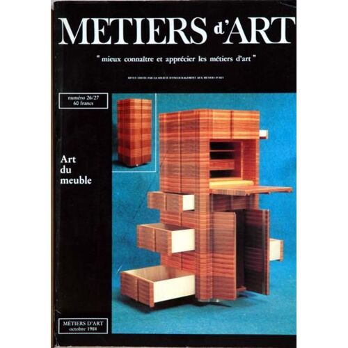 Metiers D'art N° 26 Du 01/10/1984 - Art Du Meuble   -   A. Lefebure - D. Alcouffe - C. Samoyault-Verlet - J. Besset - P. Marechaux - J.Morelot - P. Berthelot - Rinck - R. Bonnefond - J.P. Gadbois - J. Guenot - P. Beucler - M. Tigreat - J. Hitier -...