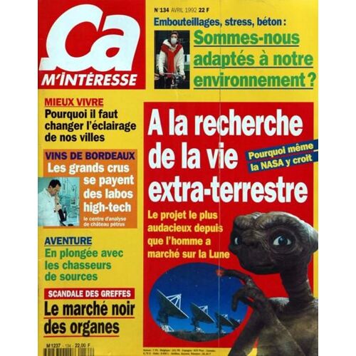 Ca M'interesse N° 134 Du 01/04/1992 - Sommes-Nous Adaptes A Notre Environnement - Changer L'eclairage De Nos Ville - A La Recherche De La Vie Extra-Terrestre - En Plongee Avec Les Chasseurs De Sources - Le Marche Noir Des Organes.