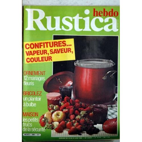Rustica Hebdo N° 860 Du 18/06/1986 - Confitures - 12 Mariages Fleuris - Un Plantoir A Bulge - La Securite.