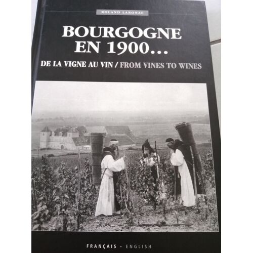 Bourgogne En 1900 De La Vigne Au Vin