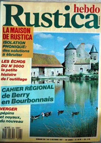 Rustica Hebdo N° 928 Du 07/10/1987 - Isolation Phonique - L'histoire De L'outillage - Cahier Regional De Berry En Bourdonnais - Verger.