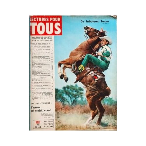 Lectures Pour Tous N° 44 Du 01/08/1957 - Ce Fabuleux Texas - Propos De Bonne Humeur Sur La Campagne Par Toesca - Les Obscurs De La Victoire   -   Eleuthere En Action Par Nord - La Fayette L'aristo De La Liberte Par Decaux - Qui Parle Le Moins Peut...