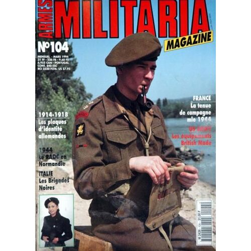 Armes Militaria Magazine N° 104 Du 01/03/1994 - 1914  -  18  -   Les Plaques D'identite Allemandes - 1944  -   Le Raoc En Normandie - Italie  -   Les Brigades Noires - France  -   La Tenue De Campagne Mle 1944 - Us Army  -   Les Equipements Britis...