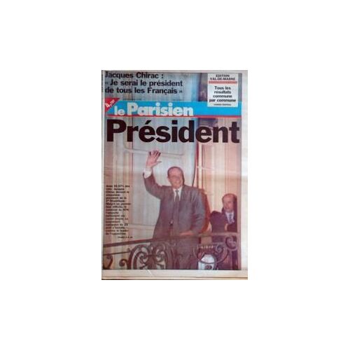 Parisien (Le) N° 15761 Du 08/05/1995 - Jacques Chirac, Je Serai Le President De Tous Les Francais