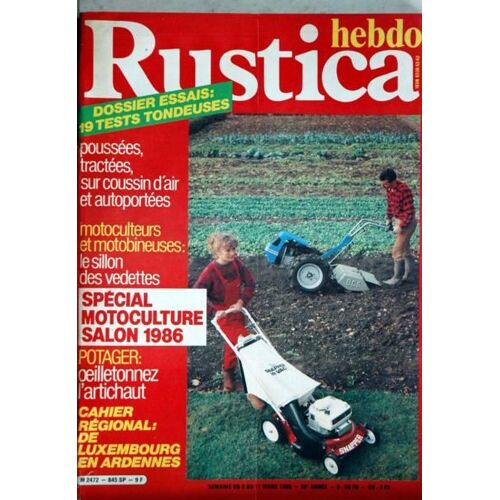 Rustica Hebdo N° 845 Du 05/03/1986 - Les Tondeuses - Motoculteurs - Potager  -   Artichaut - De Luxembourg En Ardennes.