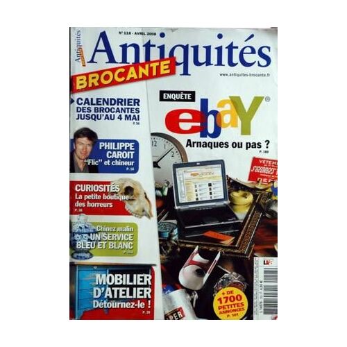 Antiquites Brocante N° 118 Du 01/04/2008 - Enquete Sur Ebay   -   Arnaques Ou Pas Calendrier Des Brocantes Philippe Caroit Curiosites  -   La Petite Boutique Des Horreurs Chinez Malin   -   Un Service Bleu Et Blanc Mobilier D'atelier  -   Detourne...