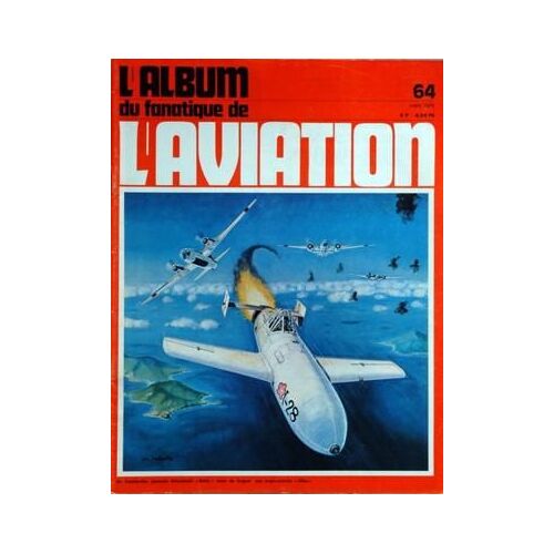 Fanatique De L'aviation (Le) N° 64 Du 01/03/1975 - Album  -   Un Bombardier Japonais Mitsubishi Betty Vient De Larguer Son Engin-Suicide Ohka