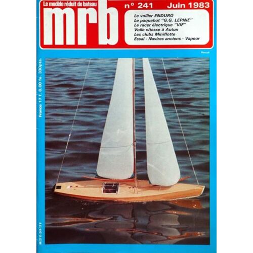 Mrb Modele Reduit De Bateau (Le) N° 241 Du 01/06/1983 - Le Volier Enduro - Le Paquebot G.G. Lepine - Le Racer Electrique Vif - Voile Vitesse A Autun - Les Clubs Miniflotte.