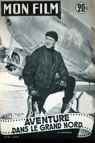 Mon Film N° 408 Du 16/06/1954 - Aventure Dans Le Grand Nord  -   John Wayne - Ma Petit Folie  -   J. Bretonniere Et G. Kervine.