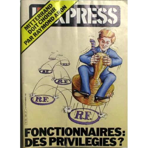 Express (L') N° 1584 Du 13/11/1981 - Mitterrand Doit Choisir Par Raymond Aron. Fonctionnaires - Des Privilegies ?
