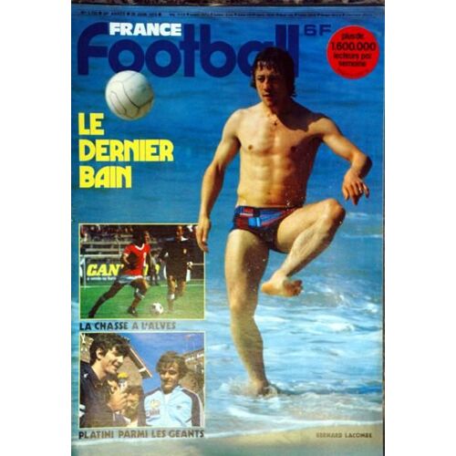 France Football N° 1733 Du 26/06/1979 - La Chasse A L'alves - Platini Parmi Les Geants - Bernard Lacombe.