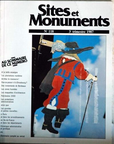 Sites Et Monuments N° 118 Du 01/07/1987 - A La Belle Enseigne  Les Plantations Routieres - Que Se Passe-Til A Strasbourg - Bordeaux - Les Zones Humides - Les Maquettes D'architecture - Patrimoine 2000 - Les Protections Administratives - Les Grande...