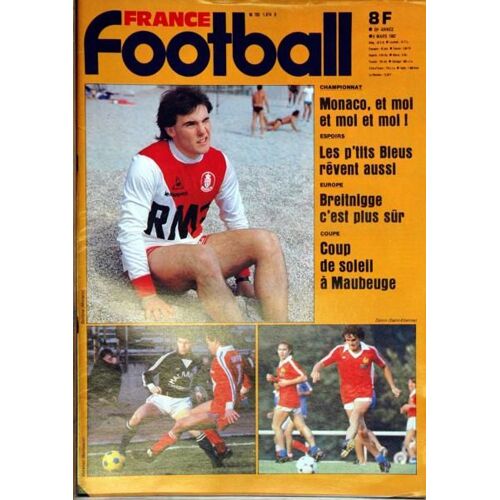 France Football N° 1874 Du 09/03/1982 - Championnnat - Monaco - Espoirs - Les P'tits Bleus Revent - Europe - Breitnigge - Coupe - Maueuge - Zanon - Martinez - Bellone.