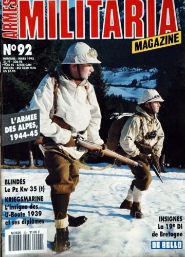 Armes Militaria Magazine N° 92 Du 01/03/1993 - L'armee Des Alpes  -   1944  -   45 - Blindes  -   Le Pz Kw 35 - Kriegsmarine  -   L'insigne Du U-Boote 1939 Et Ses Diplomes - Insignes  -   La 19eme Di De Bretagne.