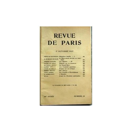 Revue De Paris (La) N° 19 Du 01/10/1937 - Prince De Metternich - Memoires Inedits - I - R. De Roussy De Sales - Le Mouvement Ouvirer En Amerique  Georges Duhamel - Les Maitres - Iii -  Xavier De Lignac - Enquete Sur La Jeunesse Raymonde Vincent - ...