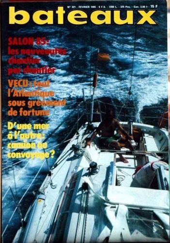 Bateaux N° 321 Du 01/02/1985 - Salon 85 - Vecu  -   Tout L'atlantique Sous Greement De Fortune - D'une Mer A L'autre  -   Camion Ou Convoyage.