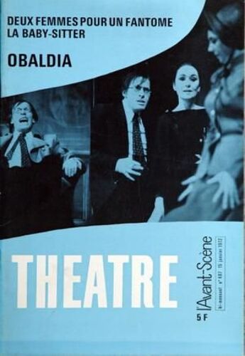Avant Scene Theatre (L') N° 487 Du 15/01/1972 - 2 Femmes Pour Un Fantome  Et La Baby-Sitter De Rene De Obaldia - Maria Mauban Par Mignon Petite Suite Poetique Resolument Optimiste Par Rene De Obaldia Actualite Theatrale De Andre Camp Casimir Et Ca...