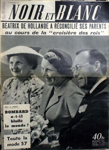 Noir Et Blanc N° 600 Du 01/09/1956 - Beatrix De Hollande A Reconcilie Ses Parents. Bombards A-T-Il Bluffe Le Monde ? La Mode 1957.