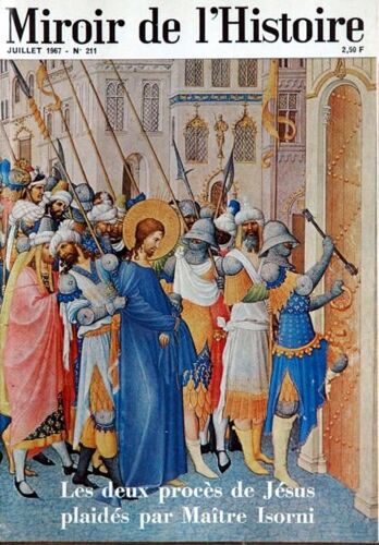 Miroir De L'histoire N° 211 Du 01/07/1967 - Les Deux Proces De Jesus Plaides Par Maitre Isorni.