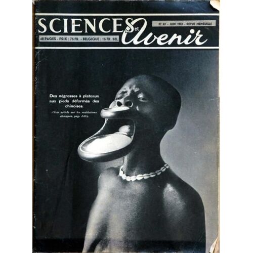 Sciences Et Avenir N° 52 Du 01/06/1951 - Des Negresses A Plateaux Aux Pieds Deformes Des Chinoises - Les Mutilations Ethniques Par Lagraulet - Synthese Du Diamant Oar Ducrocq - Dans Le Sud Des Alpes Par De Latil - Le Vol Humain Par Labadie - La So...
