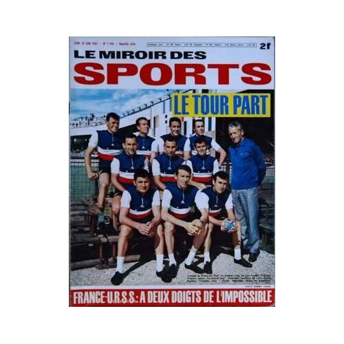Miroir Des Sports (Le) N° 1190 Du 29/06/1967 - Le Tour Part  -    Poulidor   -   Pingeon  -   Aimar  -   Stablinki   -   Riotte  -   Foucher  -   Novak   -   Delberghe  -   Genet Et Bemetyer France Et U.R.S.S.   -   A Deux Doigts De L'impossible