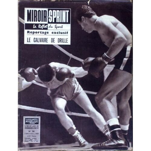 Miroir Sprint N° 705 Du 07/12/1959 - Le Reflet Du Sport  -   Le Calvaire De Drille  -   Boxe.