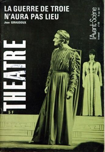 Avant Scene Theatre (L') N° 479 Du 15/09/1971 - La Guerre De Troie N'aura Pas Lieu  -   Jean Giraudoux  La Critique De 1935 A 1971 - Jean Vilar - Mignon - J.J. Gautier - C.Roy - A. Camp.