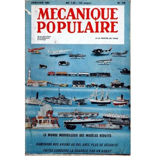 Mecanique Populaire N° 176 Du 01/01/1961 - Ramenons Nos Avions Au Sol Avec Plus De Securite - Des Fusees Pour Les Civils - Construire La Charrue Par Un Robot - Billards Electriques Aerien - Les Oies En Caoutchouc - Machine A Dicter - Les Pendules ...