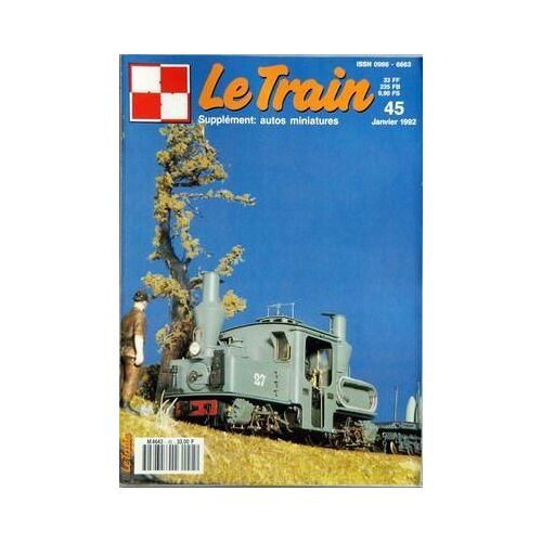 Train (Le) N° 45 Du 01/01/1992 - Service Regulier A Vapeur En Thuringe - Tour Des Alpes En Picasso - Le Picasso De Viaduc 07 - L'autorail Picasso A L'echelle N De Transmondia - Bruxelles - Parc Moteur Sncf - Le Viaduc Du Landwasser De La Rhb A L'e...