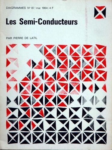 Diagrammes N° 87 Du 01/05/1964 - Les Semi-Conducteurs Par Pierre De Latil.