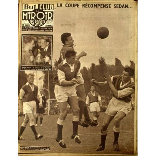 But Et Club - Le Miroir Des Sports  N° 569 Du 28/05/1956 - La Coupe Recompense Sedan....