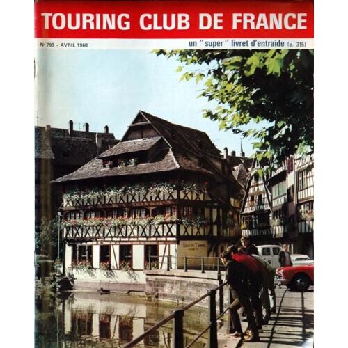 Touring Club De France N° 793 Du 01/04/1968 - Horizons Lorrains - Aphrodisias Ressuscite - La Route De Vos Vacances  -   D'espalion A Conques - Finlande Aux 60 000 Lacs - Correze - Auto.