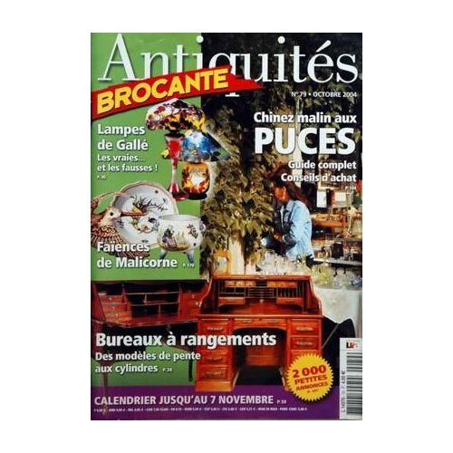 Antiquites Brocante N° 79 Du 01/10/2004 - Chinez Malin Aux Puces Lampes De Galle  -   Les Vraies Et Les Fausses Faiences De Malicorne Bureaux A Rangements  -   Des Modeles De Pente Aux Cylindres